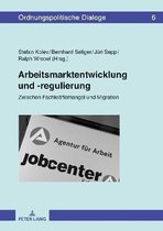 Ordnungspolitische Dialoge- Arbeitsmarktentwicklung und -regulierung