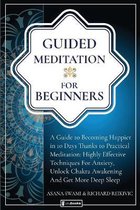 Guided Meditation For Beginners: How to become Happier In 10 Days Thanks To Practical Meditation