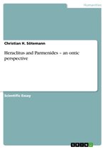 Heraclitus and Parmenides - an Ontic Perspective