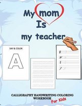 Calligraphy handwriting coloring workbook for kids, my mom is my teacher