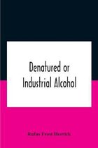 DENATURED OR INDUSTRIAL ALCOHOL  A TREAT