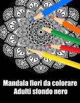 Mandala fiori da colorare adulti sfondo nero