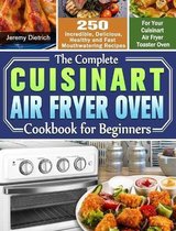The Complete Cuisinart Air Fryer Oven Cookbook for Beginners