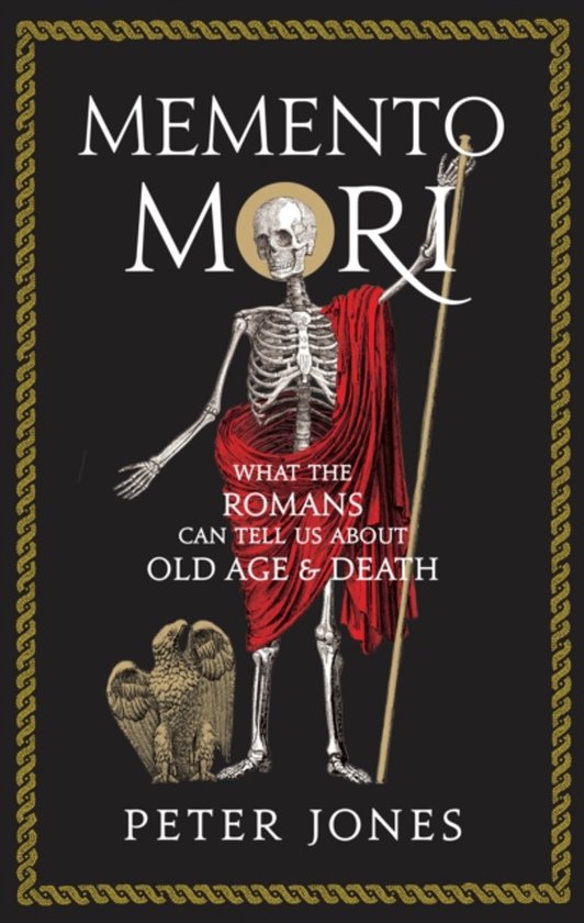 Boekcover 'Memento Mori' met een skelet in Romeinse toga, een adelaar en de tekst 'What the Romans can tell us about old age & death'.