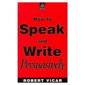 How to Speak and Write Persuasively