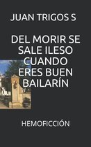 del Morir Se Sale Ileso Cuando Eres Buen Bailarin