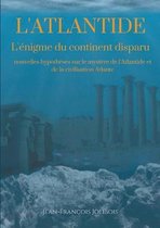 Dissertation sur l'Atlantide: L'enigme du continent disparu