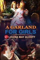 A Garland for Girls by Louisa May Alcott: Classic Edition Illustrations