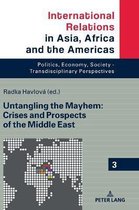 International Relations in Asia, Africa and the Americas- Untangling the Mayhem: Crises and Prospects of the Middle East