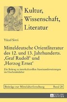 Mitteldeutsche Orientliteratur des 12. und 13. Jahrhunderts. 'Graf Rudolf' und 'Herzog Ernst'