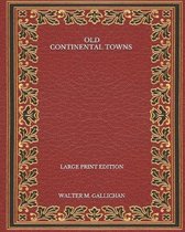 Old Continental Towns - Large Print Edition