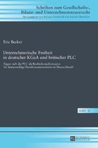 Schriften Zum Gesellschafts-, Bilanz- Und Unternehmensteuerr- Unternehmerische Freiheit in deutscher KGaA und britischer PLC