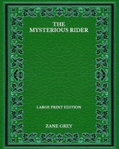 The Mysterious Rider - Large Print Edition