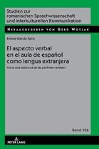Studien Zur Romanischen Sprachwissenschaft Und Interkulturel-El aspecto verbal en el aula de espa�ol como lengua extranjera