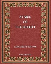 Starr, of the Desert - Large Print Edition