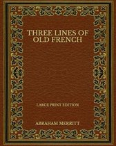 Three Lines of Old French - Large Print Edition