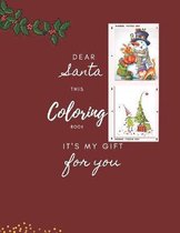 Dear Santa this Coloring book is my gift for you!