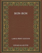 Bon-Bon - Large Print Edition