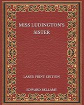 Miss Ludington's Sister - Large Print Edition