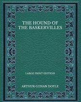 The Hound of the Baskervilles - Large Print Edition