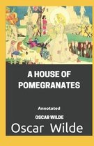 A House of Pomegranates Annotated
