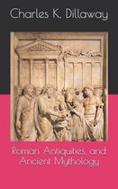 Roman Antiquities, and Ancient Mythology