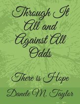 Through It All and Against All Odds