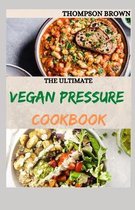 The Ultimate Vegan Pressure Cookbook