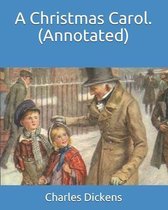 A Christmas Carol. (Annotated)