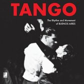 Tango: The Rhythm and Movement of Buenos Aires