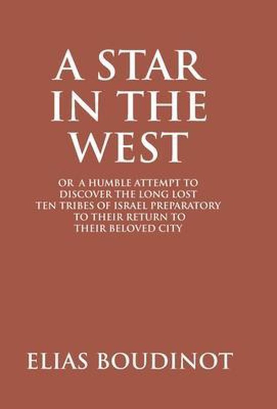 Foto: A star in the west or a humble attempt to discover the long lost ten tribes of israel preparatory to their return to their beloved city jerusalem