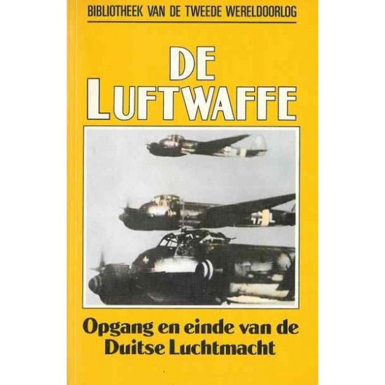 De Luftwaffe. Opgang en einde van de Duitse luchtmacht
