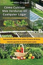 Como cultivar mas verduras en cualquier lugar