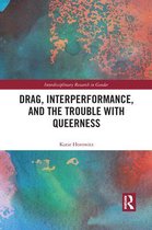Drag, Interperformance, and the Trouble with Queerness