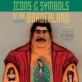 Icons and Symbols of the Borderland: Art from the US-Mexico Crossroads