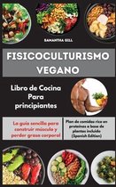 Fisicoculturismo vegano Libro de Cocina Para principiantes I Vegan Bodybuilding Cookbook for Beginners (Spanish Edition)