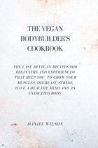 The Vegan Bodybuider's Cookbook