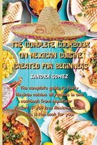The Complete Cookbook on Mexican Cuisine Created for Beginners