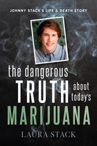 The Dangerous Truth about Today's Marijuana