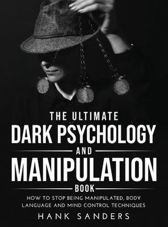 The Ultimate Dark Psychology and Manipulation Book 9781667131757