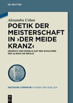 Poetik Der Meisterschaft in >Der Meide Kranz: Heinrich Von Mügeln Auf Den Schultern Des Alanus AB Insulis