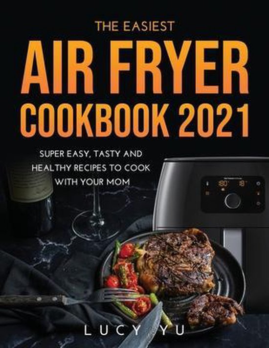 The Easiest Air Fryer Cookbook 2021 - cover