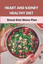 Heart And Kidney Healthy Diet: Renal Diet Menu Plan