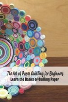 Paper Quilling: Paper Projects for Creativity and Relaxation