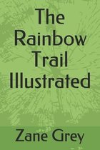 The Rainbow Trail Illustrated