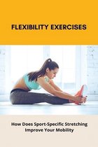 Flexibility Exercises: How Does Sport-Specific Stretching Improve Your Mobility