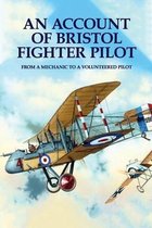 An Account Of Bristol Fighter Pilot: From A Mechanic To A Volunteered Pilot