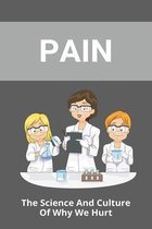 Pain: The Science And Culture Of Why We Hurt