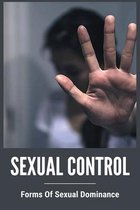 Sexual Control: Forms Of Sexual Dominance