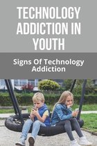 Technology Addiction In Youth: Signs Of Technology Addiction